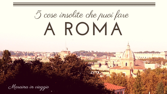 5 cose insolite che puoi fare a roma