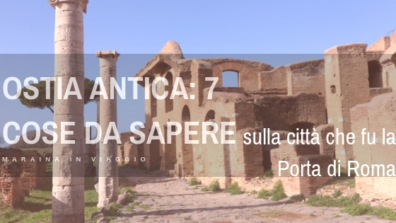 ostia antica 7 cose da sapere