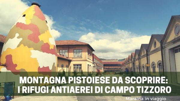 Montagna Pistoiese da scoprire_ i rifugi antiaerei di Campo Tizzoro